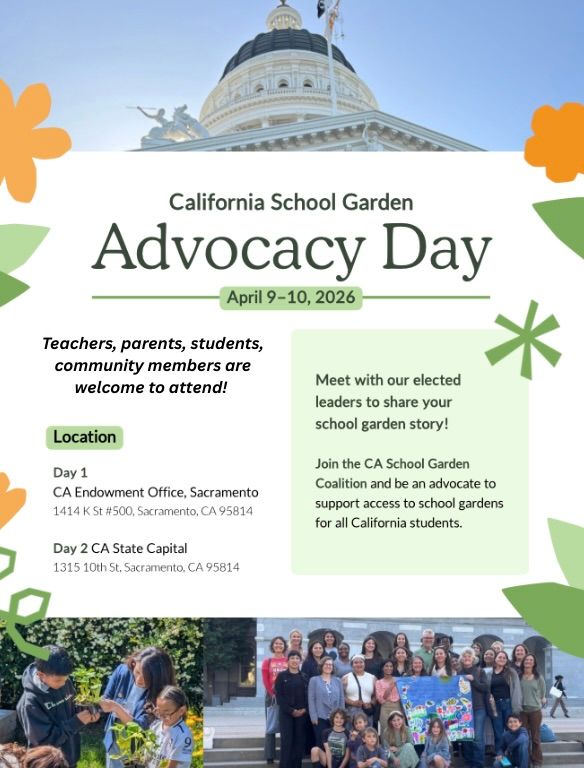 Flyer: California School Garden Advocacy Day, April 9 to 10, 2026, in Sacramento. Teachers, parents, students and community members are welcome to attend.